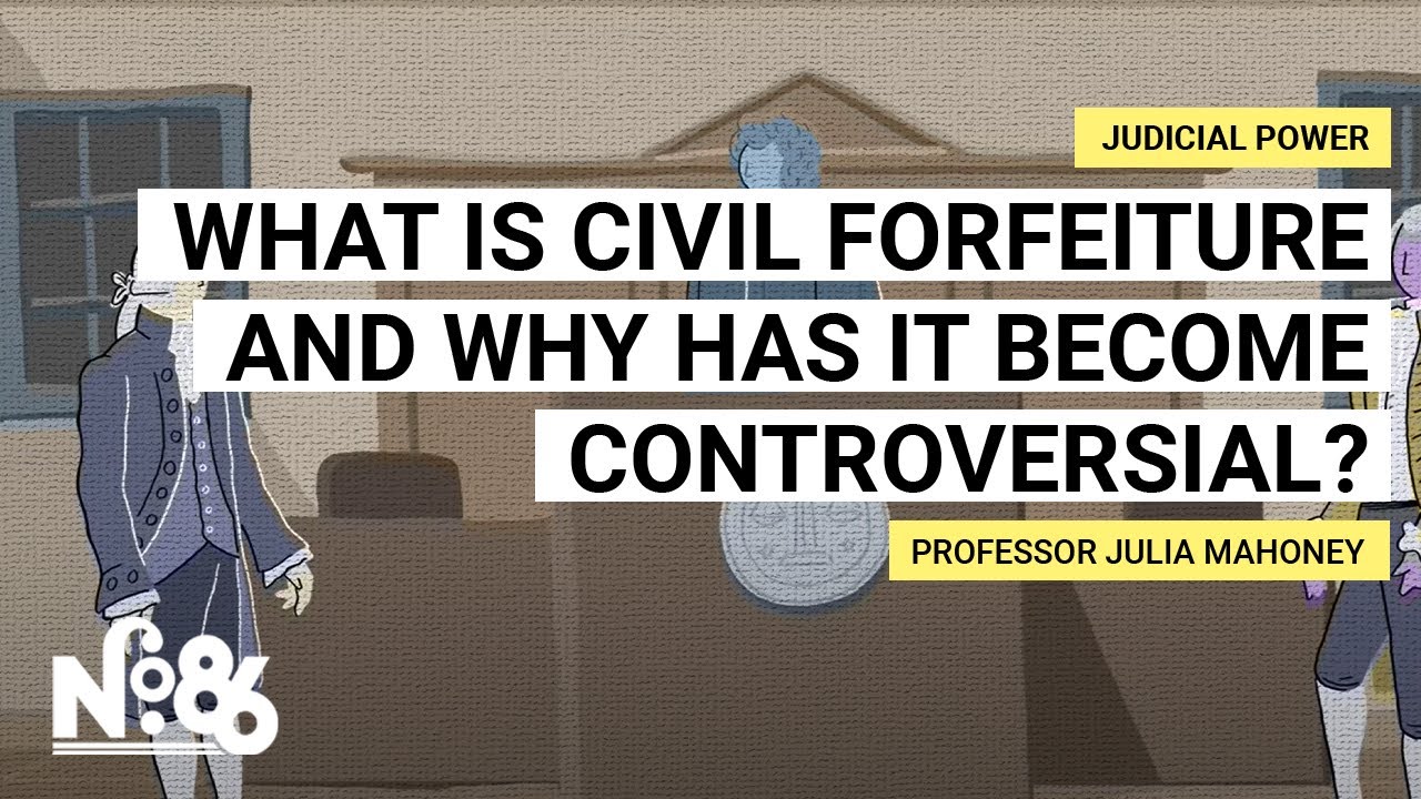 What is Civil Forfeiture and Why Has It Become Controversial?